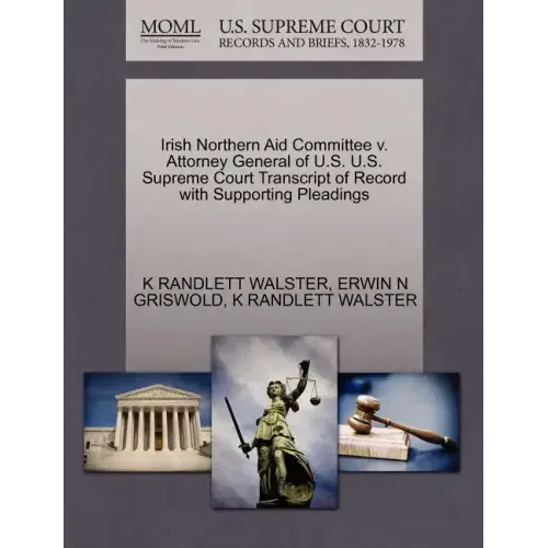 Irish Northern Aid Committee V. Attorney General of U.S. U.S. Supreme Court Transcript of Record with Supporting Pleadings