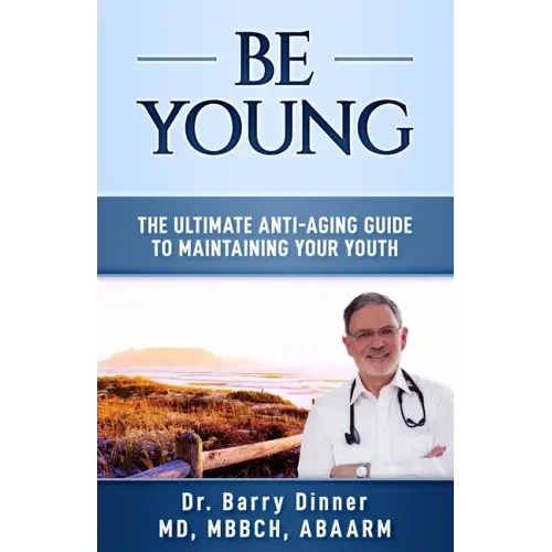 Be Young: The Ultimate Anti-Aging Guide to Maintaining Your Youth
