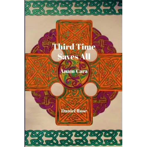 Third Time Saves All: Anam Cara