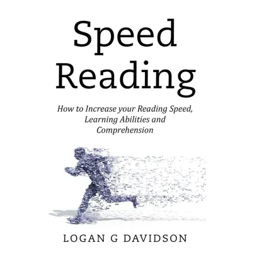 Speed Reading: How to Increase your Reading Speed, Learning Abilities and Comprehension