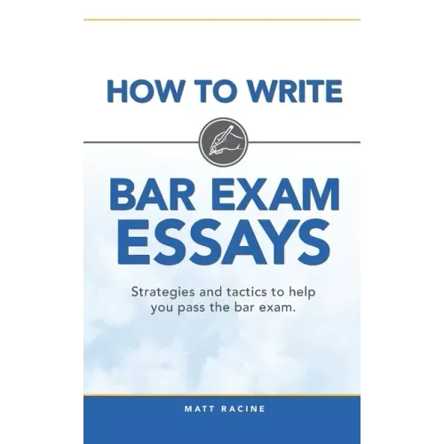 How to Write Bar Exam Essays: Strategies and Tactics to Help You Pass the Bar Exam