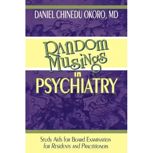Random Musings in Psychiatry: Study Aids for Board Examination for Residents and Practitioners