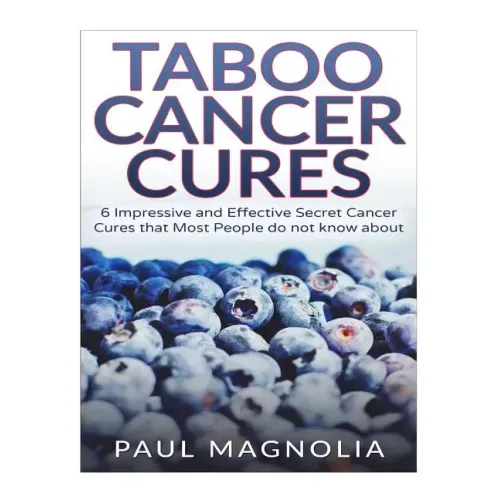 Taboo Cancer Cures: 6 Impressive and Secret Cancer Cures that Most People do not know about