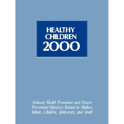 Healthy Children 2000: Nat'l Hlth Promotion & Dis Prevention Objectives