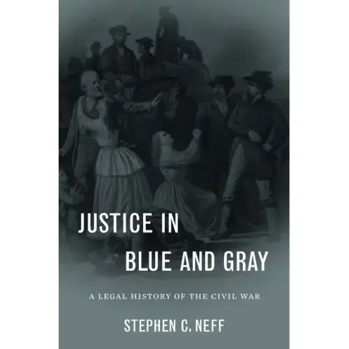 Justice in Blue and Gray: A Legal History of the Civil War - Hardcover