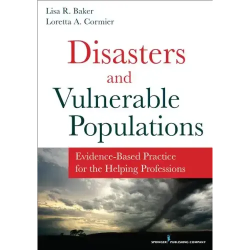 Disasters and Vulnerable Populations: Evidence-Based Practice for the Helping Professions