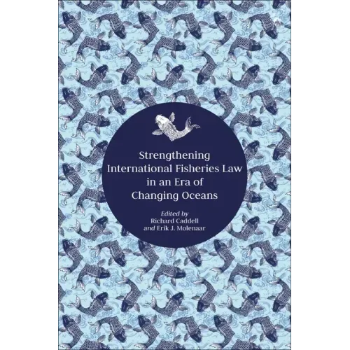 Strengthening International Fisheries Law in an Era of Changing Oceans
