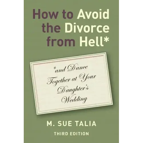 How to Avoid the Divorce from Hell*: *and Dance Together at Your Daughter's Wedding