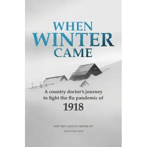 When Winter Came: A Country Doctor's Journey to Fight the Flu Pandemic of 1918
