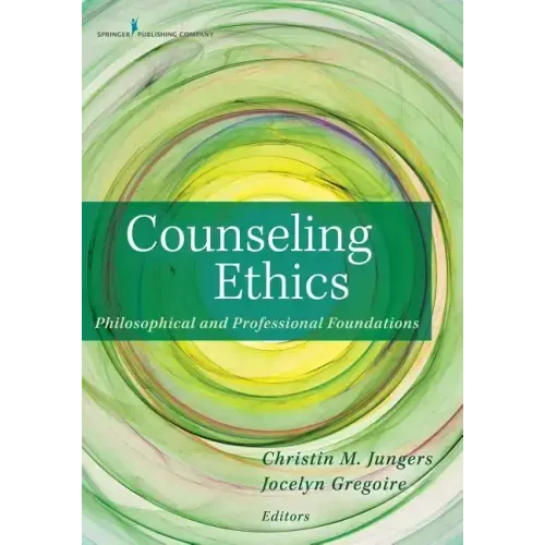 Counseling Ethics: Philosophical and Professional Foundations