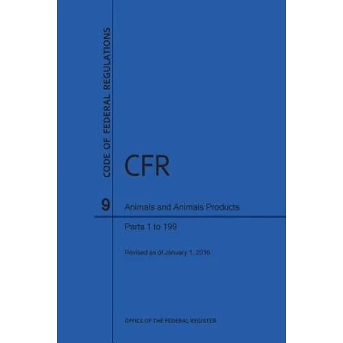 Code of Federal Regulations, Title 9, Parts 1-199, 2016