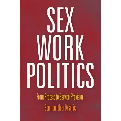 Sex Work Politics: From Protest to Service Provision - Hardcover