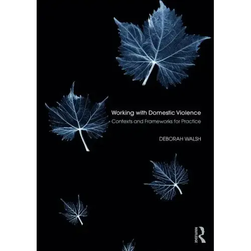 Working with Domestic Violence: Contexts and Frameworks for Practice