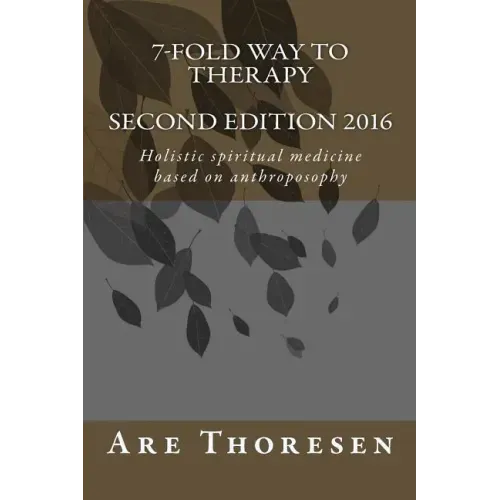 7-fold way to Therapy: Holistic spiritual medicine based on anthroposophy