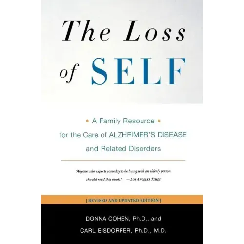 The Loss of Self: A Family Resource for the Care of Alzheimer's Disease and Related Disorders