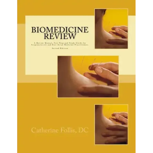 Biomedicine Review: A Review Manual, Test Prep and Study Guide for Acupuncturists and East Asian Medicine Practitioners