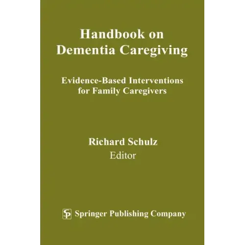 Handbook on Dementia Caregiving: Evidence-Based Interventions for Family Caregivers
