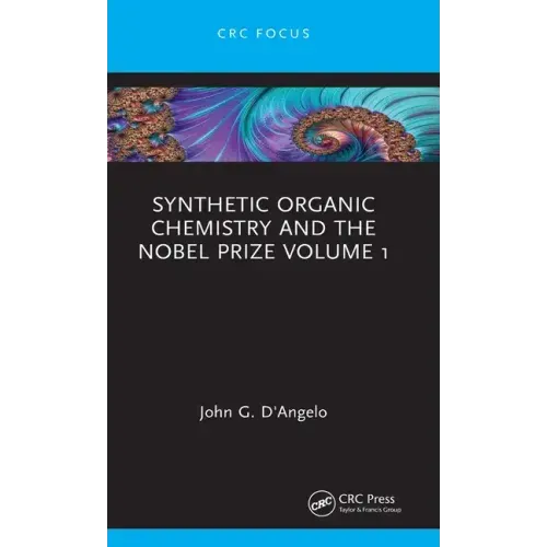 Synthetic Organic Chemistry and the Nobel Prize Volume 1