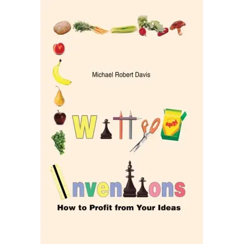 Witty Inventions: How to Profit from Your Ideas