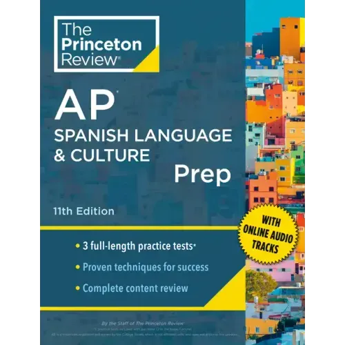 Princeton Review AP Spanish Language & Culture Prep, 11th Edition: 3 Practice Tests + Content Review + Strategies & Techniques