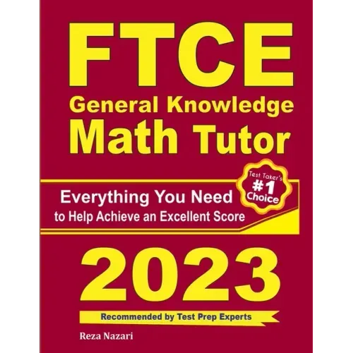 FTCE General Knowledge Math Tutor: Everything You Need to Help Achieve an Excellent Score