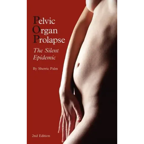 Pelvic Organ Prolapse: The Silent Epidemic