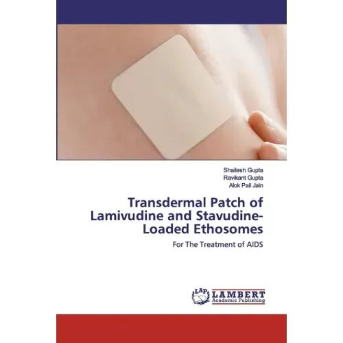Transdermal Patch of Lamivudine and Stavudine-Loaded Ethosomes