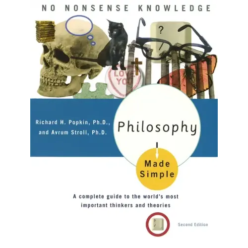Philosophy Made Simple: A Complete Guide to the World's Most Important Thinkers and Theories