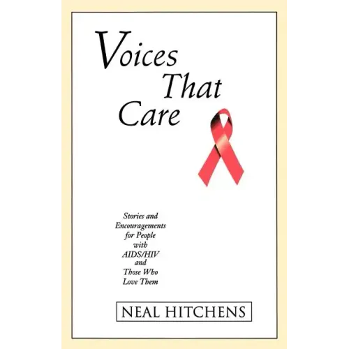 Voices That Care: Stories and Encouragements for People with AIDS/HIV and Those That Love Them