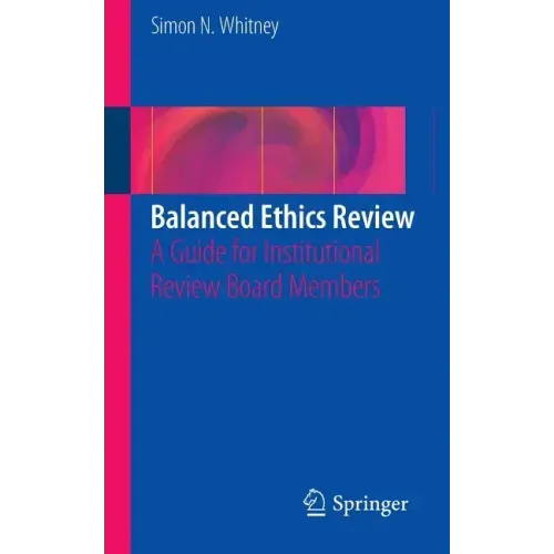 Balanced Ethics Review: A Guide for Institutional Review Board Members