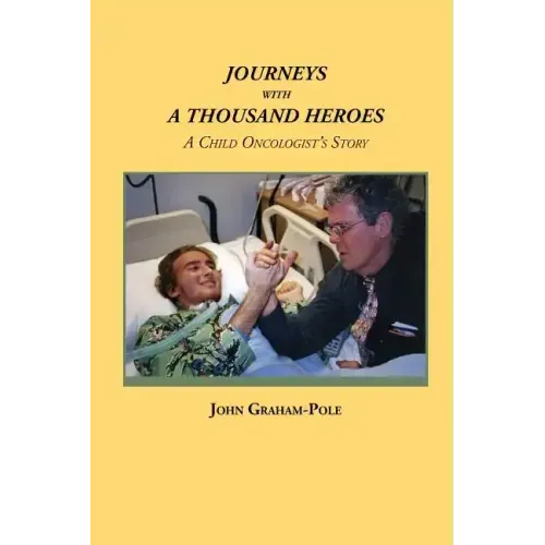 Journeys with a Thousand Heroes: A Child Oncologist's Story