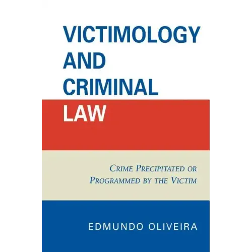 Victimology and Criminal Law: Crime Precipitated or Programmed by the Victim