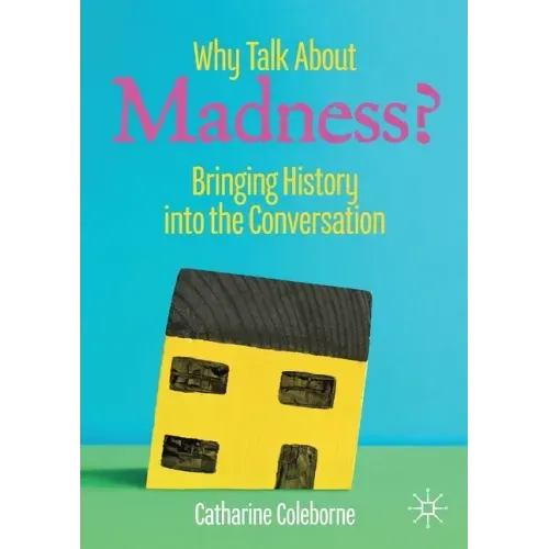 Why Talk about Madness?: Bringing History Into the Conversation