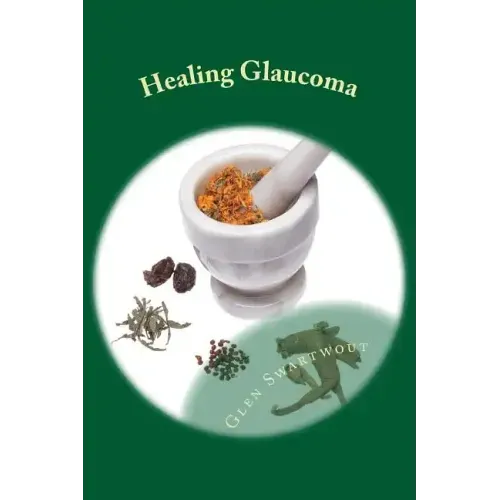 Healing Glaucoma: Natural Medicine for Self-Healing