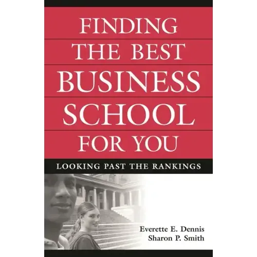 Finding the Best Business School for You: Looking Past the Rankings - Hardcover