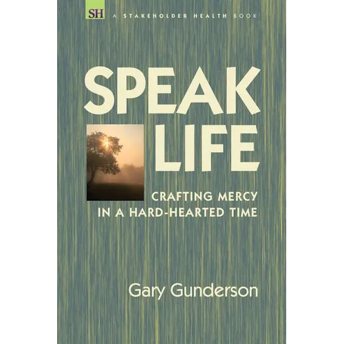 Speak Life: Crafting Mercy in a Hard-hearted Time