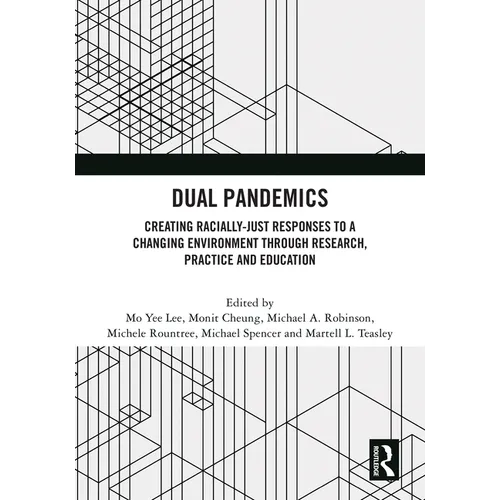 Dual Pandemics: Creating Racially-Just Responses to a Changing Environment through Research, Practice and Education
