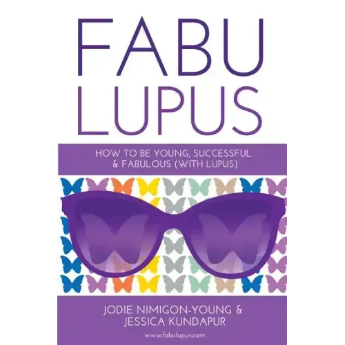 Fabulupus: How to be young, successful and fabulous (with lupus)