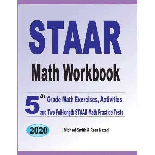 STAAR Math Workbook: 5th Grade Math Exercises, Activities, and Two Full-Length STAAR Math Practice Tests
