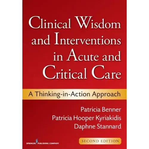 Clinical Wisdom and Interventions in Acute and Critical Care: A Thinking-In-Action Approach