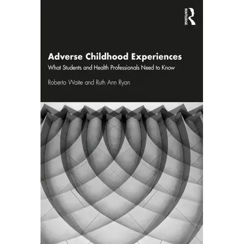 Adverse Childhood Experiences: What Students and Health Professionals Need to Know