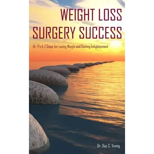 Weight Loss Surgery Success: Dr. V's A-Z Steps for Losing Weight and Gaining Enlightenment