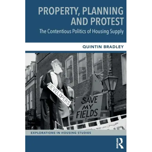 Property, Planning and Protest: The Contentious Politics of Housing Supply