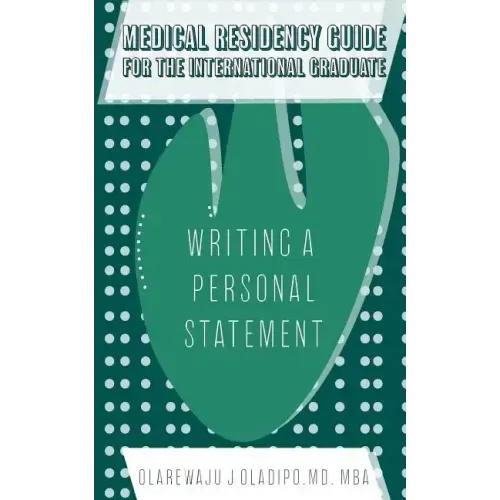 Medical Residency Guide For The International Graduate: Writing A Personal Statement