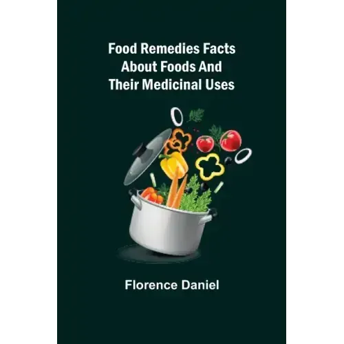 Food Remedies Facts About Foods And Their Medicinal Uses