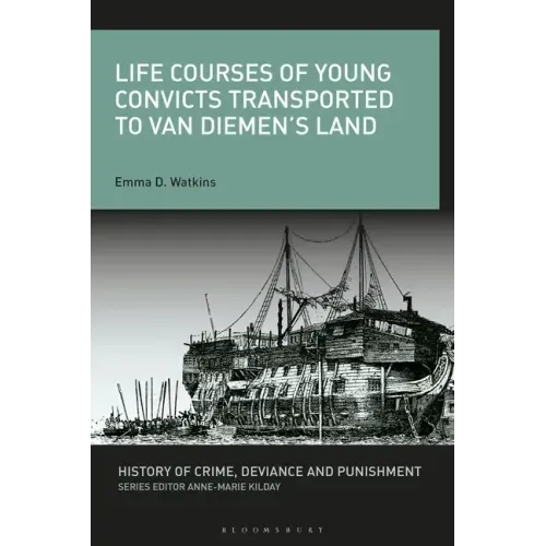 Life Courses of Young Convicts Transported to Van Diemen's Land