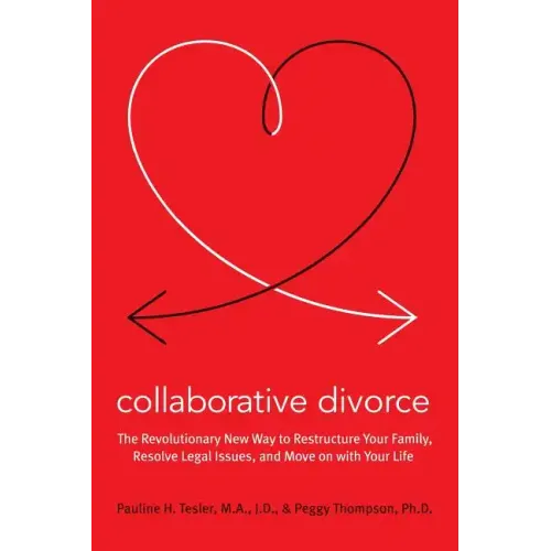 Collaborative Divorce: The Revolutionary New Way to Restructure Your Family, Resolve Legal Issues, and Move on with Your Life - Paperback