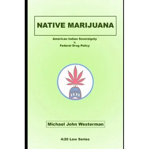 Native Marijuana: American Indian Sovereignty v. Federal Drug Policy