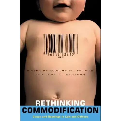 Rethinking Commodification: Cases and Readings in Law and Culture