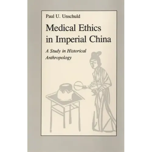 Medical Ethics in Imperial China: A Study in Historical Anthropology